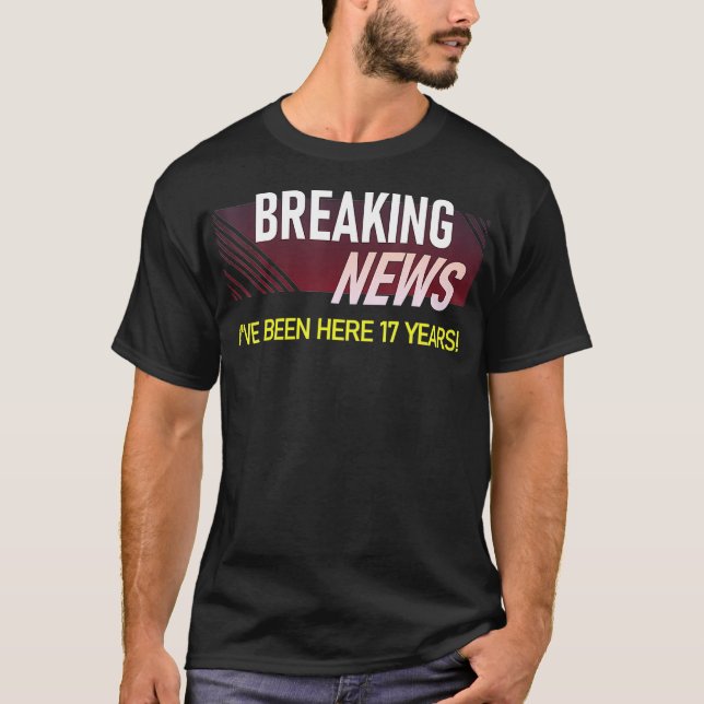 Breaking News 17 Year Work Anniversary Employee T Shirt (Framsida)