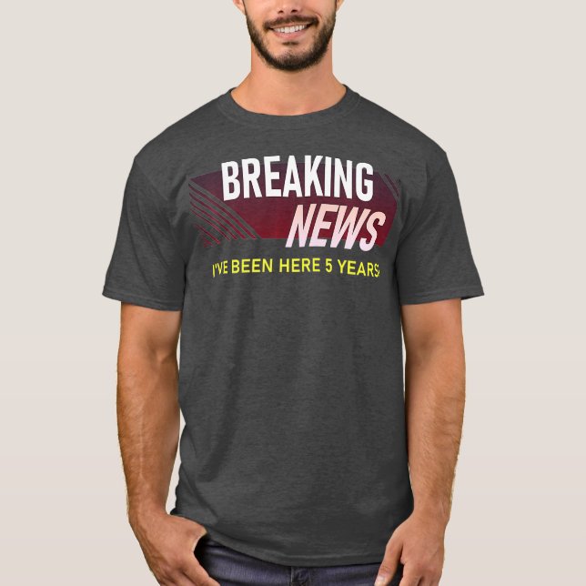 Breaking News 5 Year Work Anniury Employee T Shirt (Framsida)