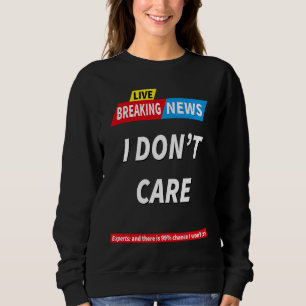 Breaking News Bryr Jag Mig Inte 99 Chans Bryr Jag T Shirt