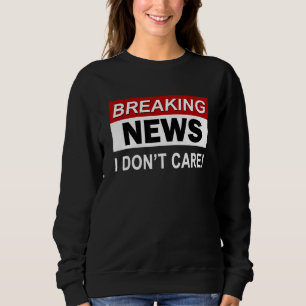 Breaking News Bryr Jag Mig Inte Om Sarcasm Sarksa T Shirt