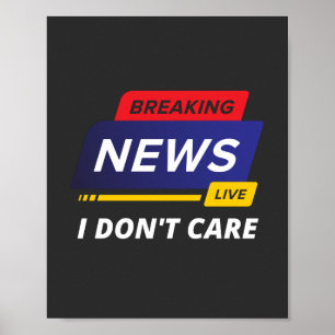 Breaking News Bryr Jag Mig Inte Roligt Poster
