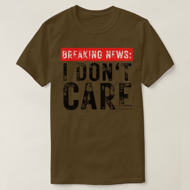 Breaking News I Dont e Funny Sarcastic 33 T Shirt (Design framsida)