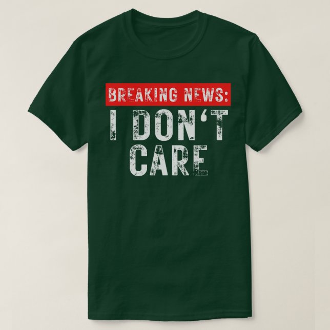 Breaking News I Dont e Funny Sarcastic 3 T Shirt (Design framsida)