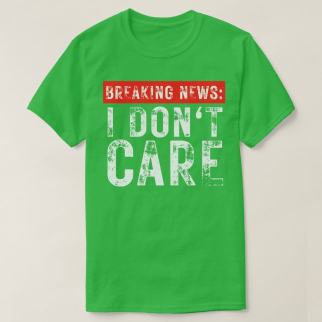 Breaking News I Dont e Funny Sarcastic 6 T Shirt (Design framsida)