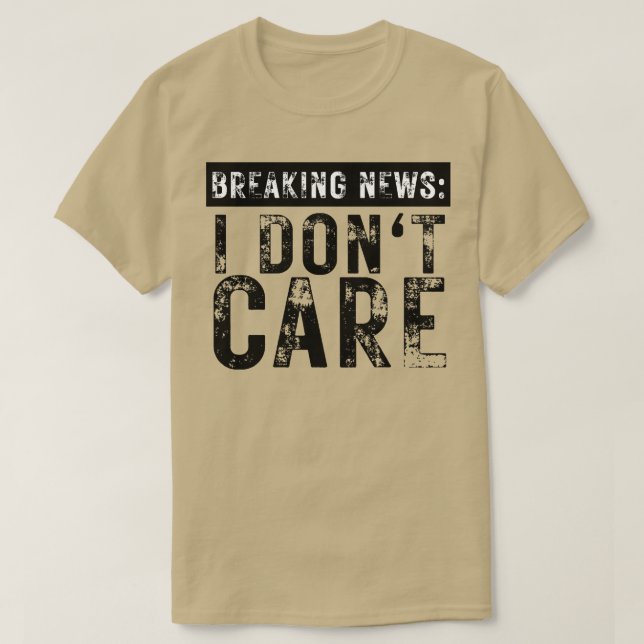 Breaking News I Dont e Funny Sarcastic 8 T Shirt (Design framsida)