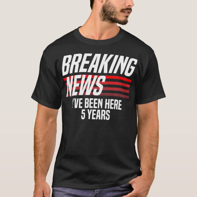 Breaking News Ive har varit här i 5 år T Shirt (Framsida)