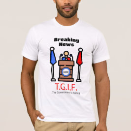 Breaking News T.G.I.F. Regeringen Misslyckas T Shirt