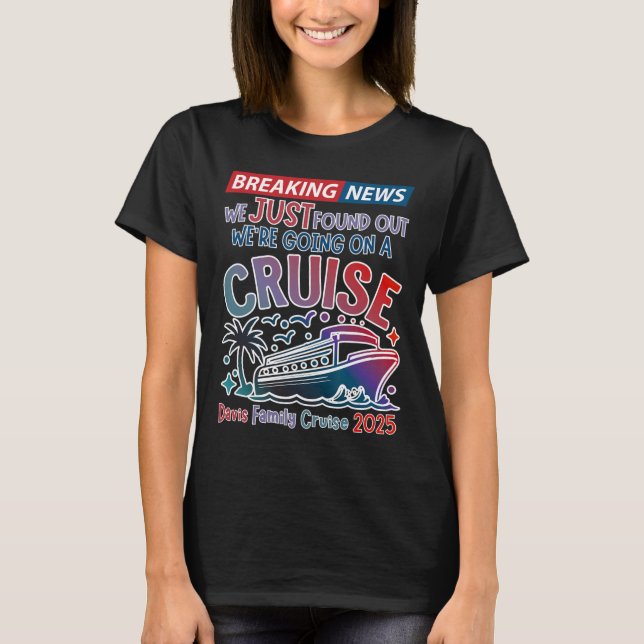 Breaking News We Are Going On A Cruise Surpris Cru T Shirt (Framsida)