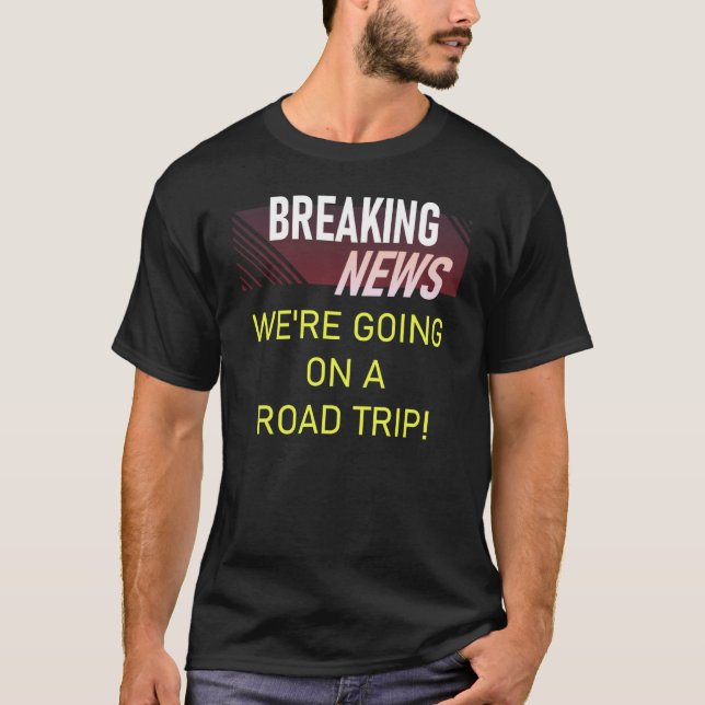 Breaking News We're Going on a Road Trip Announcem T Shirt (Framsida)