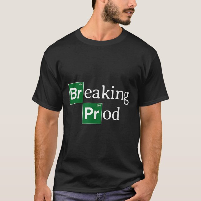 Breaking Prod Funny Dev's Meme T-shirt.png T Shirt (Framsida)