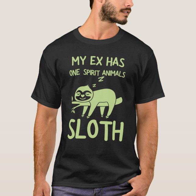 Breakup Saying My Ex Has One Spirit Animal Sloth D T Shirt (Framsida)