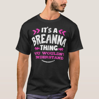 Breanna Personlig Gift Det är en Breanna Sak Cus T Shirt