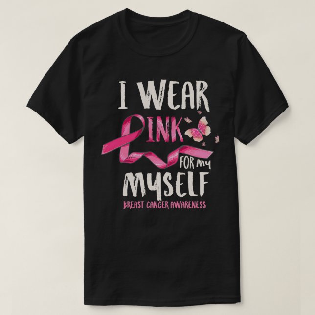 Breast Cancer Awareness I Wear Pink for my Myself  T Shirt (Design framsida)