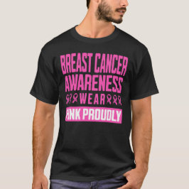 Breast Cancer Awareness Wear Pink Proudly T Shirt