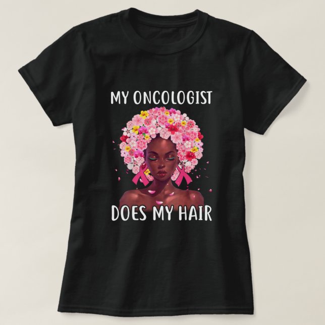 Breast Cancer My Oncologist Does My Hair Cancer Su T Shirt (Design framsida)