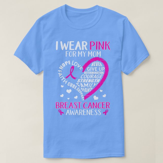 Breast Cancer Support I Wear Pink For My Mom Heart T Shirt (Design framsida)