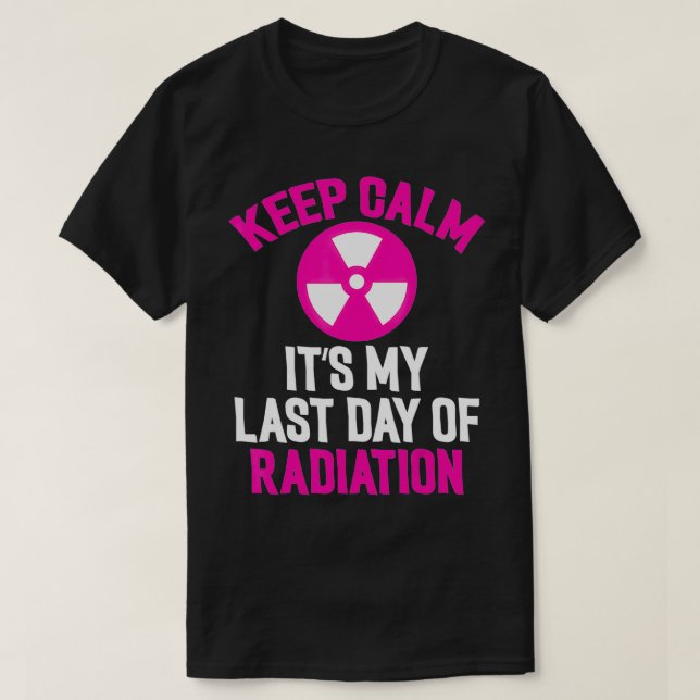 Breast Cancer Tee Keep Calm It's My Last Day Of Ra (Design framsida)