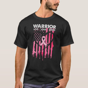 Breast Cancer Warrior Live Kärlek Fight American B T Shirt
