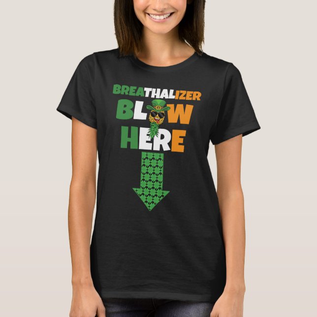 Breathalizer Blow Here St Patricks Day Pineapple S T Shirt (Framsida)