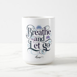 Breathe and Let Go : Personlig Kaffemugg