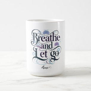 Breathe and Let Go : Personlig Kaffemugg