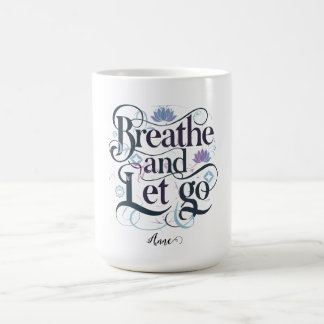 Breathe and Let Go : Personlig Kaffemugg