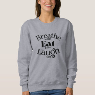 "Breathe Better, Eat Better, Laugh more" Ord Tee. T Shirt