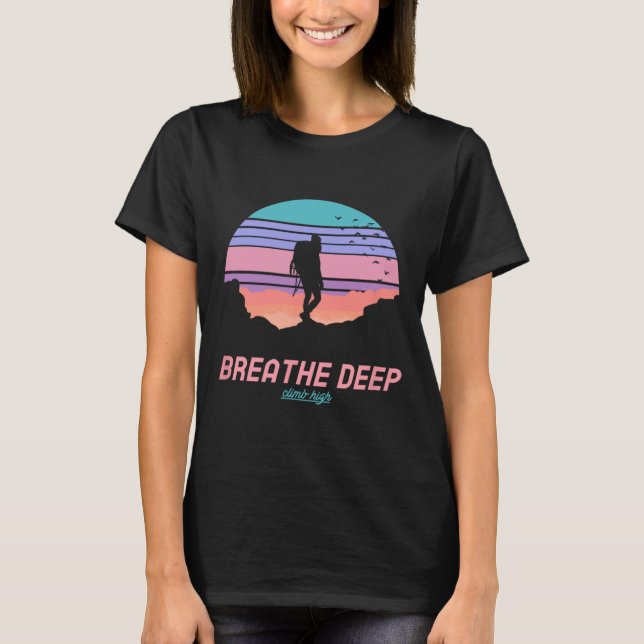 Breathe Deep Climb High - Hiking  T Shirt (Framsida)