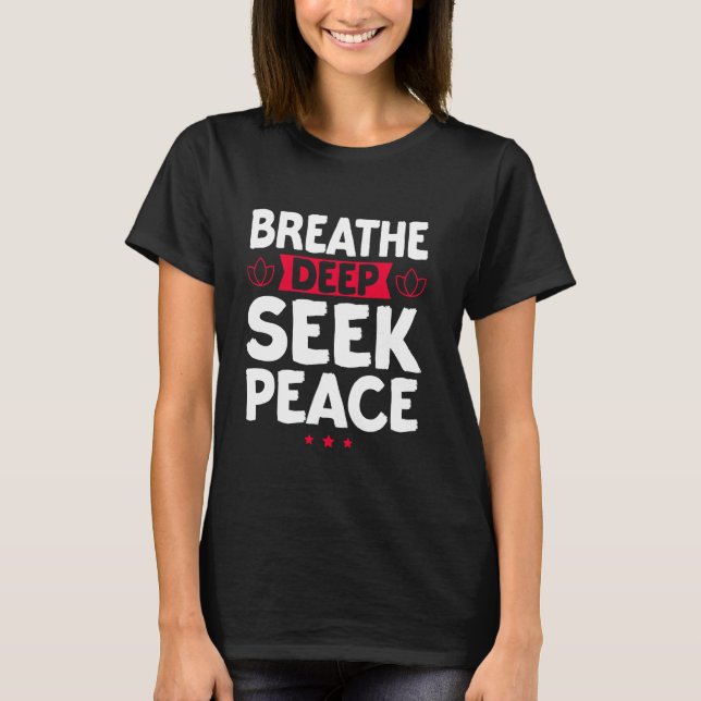 Breathe Deep Seek Peace Meditation T Shirt (Framsida)