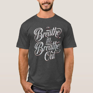 Breathe In, Breathe Out - Hitta din inre fred T Shirt