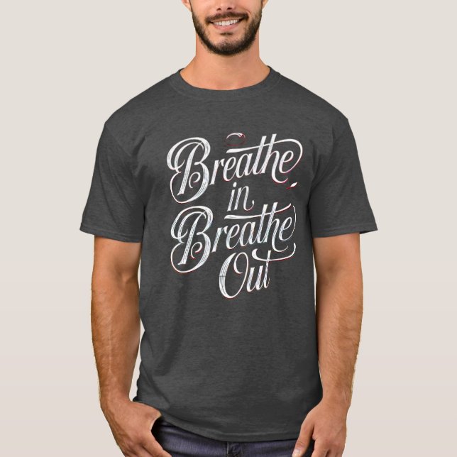 Breathe In, Breathe Out - Hitta din inre fred T Shirt (Framsida)