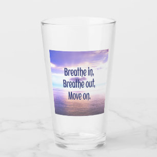 Breathe in, Breathe out, Move on, Motivational Glaskopp