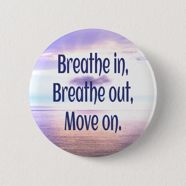 Breathe in, Breathe out, Move on, Motivational Knapp (Framsida)