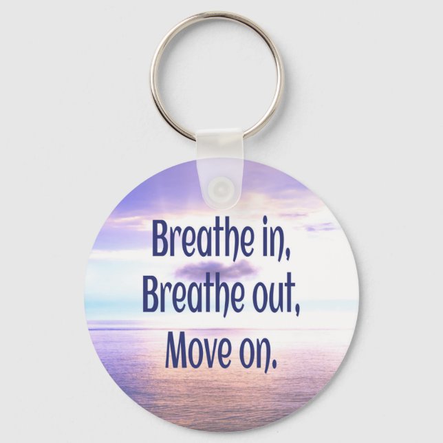 Breathe in, Breathe out, Move on, Motivational Nyckelring (Framsida)
