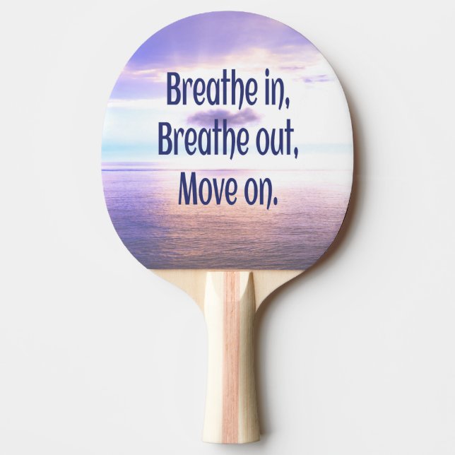 Breathe in, Breathe out, Move on, Motivational Pingisracket (Framsidan)