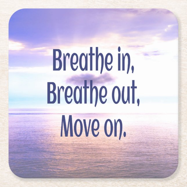 Breathe in, Breathe out, Move on, Motivational Underlägg Papper Kvadrat (Framsidan)