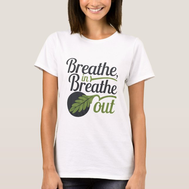 Breathe in Breathe Out T Shirt (Framsida)
