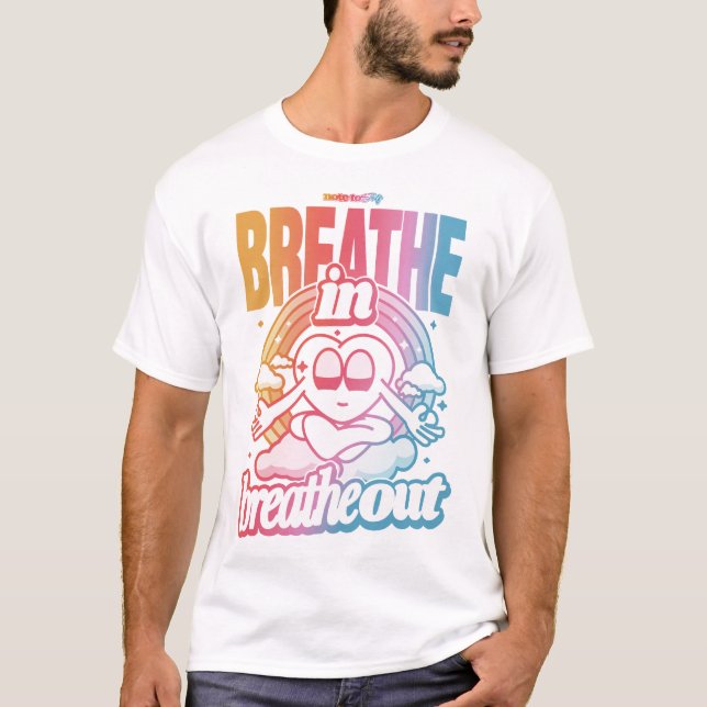 Breathe in, Breathe out T Shirt (Framsida)