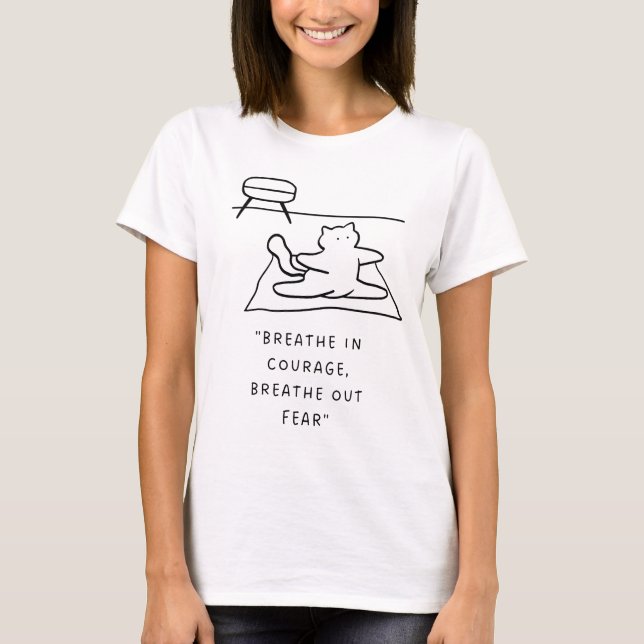 "Breathe in Courage, Breathe out Fear" | Yoga Cat T Shirt (Framsida)