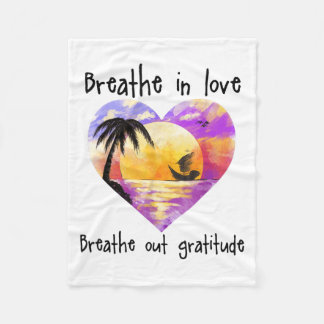 Breathe In Love Breathe Out Gratitude Sitive Motiv Fleecefilt