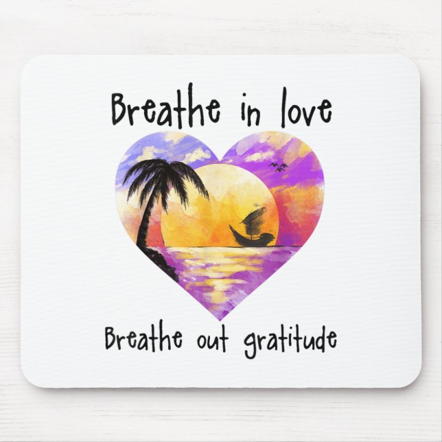 Breathe In Love Breathe Out Gratitude Sitive Motiv Musmatta (Framsidan)
