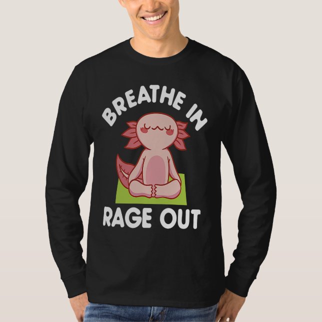 Breathe In Rage Out Axolotl  Meditation Yoga T Shirt (Framsida)