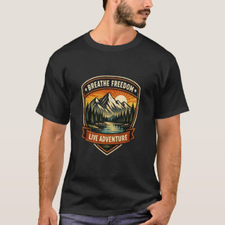 Breathe in the freedom, live the adventure t shirt