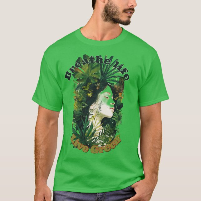 Breathe Life, Live Green–Botanical Dream Art Print T Shirt (Framsida)