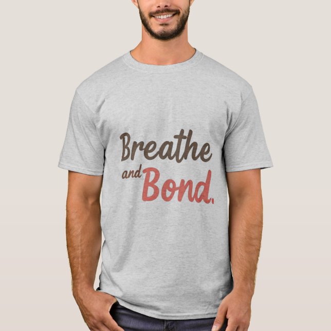 Breathe och Bond T Shirt (Framsida)