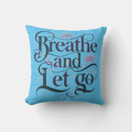 Breathe och Let Go Kudde