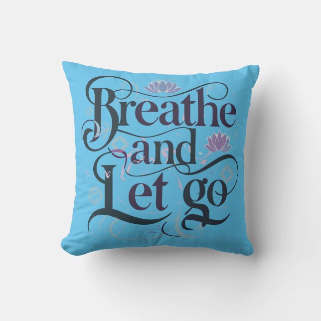 Breathe och Let Go Kudde (Framsida)