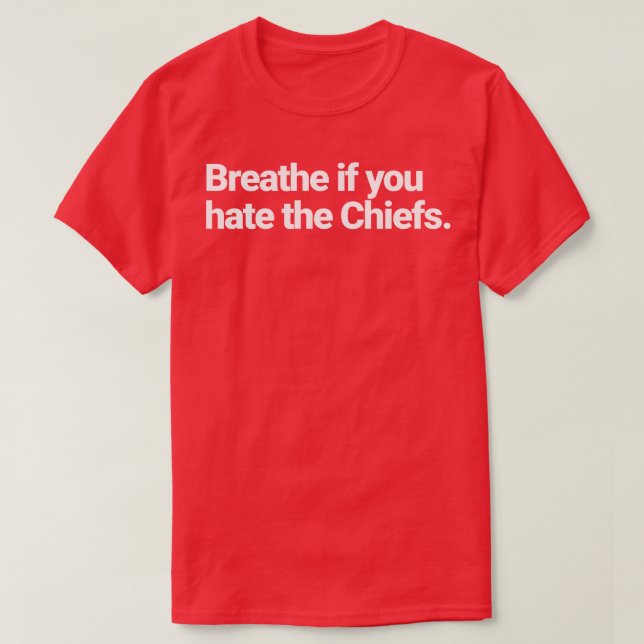 Breathe om du hatar Chiefs 1 T Shirt (Design framsida)