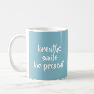 Breathe Smile be present Aqua Affirmation Quote Kaffemugg