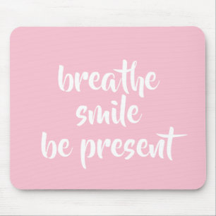 Breathe Smiles be present Rosa Affirmation Quote Musmatta
